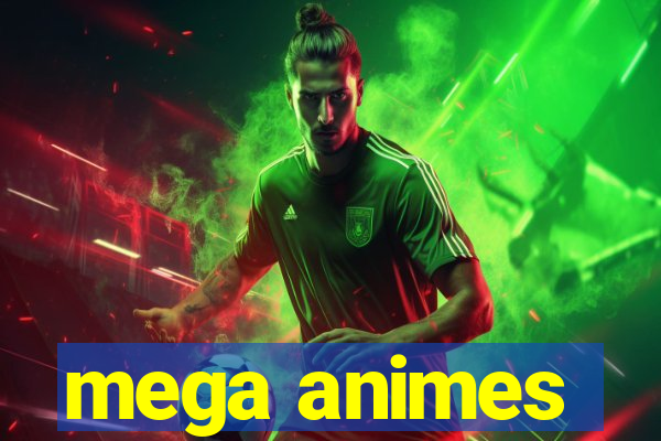 mega animes